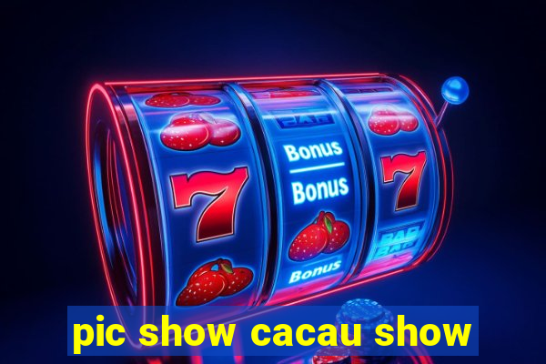 pic show cacau show